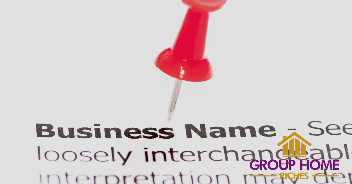 Choosing a Business Name for Your Group Home